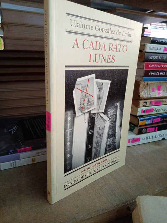 A CADA RATO LUNES POR ULALUME GONZALEZ DE LEON USADO NOVELA LITERARIO 207