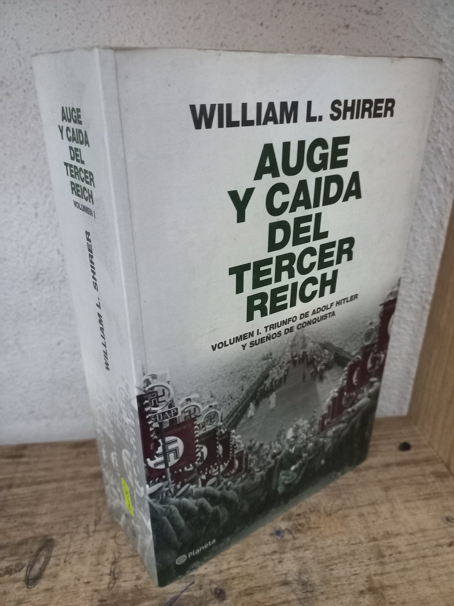 AUGE Y CAÍDA DEL TERCER REICH VOLUMEN I TRIUNFO DE ADOLF HITLER Y SUEÑOS DE CONQUISTA POR WILLIAM L. SHIRER USADO HISTORIA LITERARIO 305