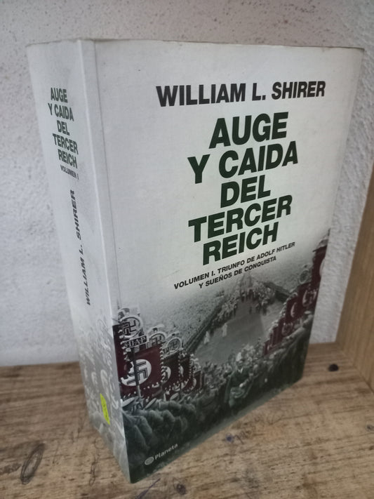 AUGE Y CAÍDA DEL TERCER REICH VOLUMEN I TRIUNFO DE ADOLF HITLER Y SUEÑOS DE CONQUISTA POR WILLIAM L. SHIRER USADO HISTORIA LITERARIO 305