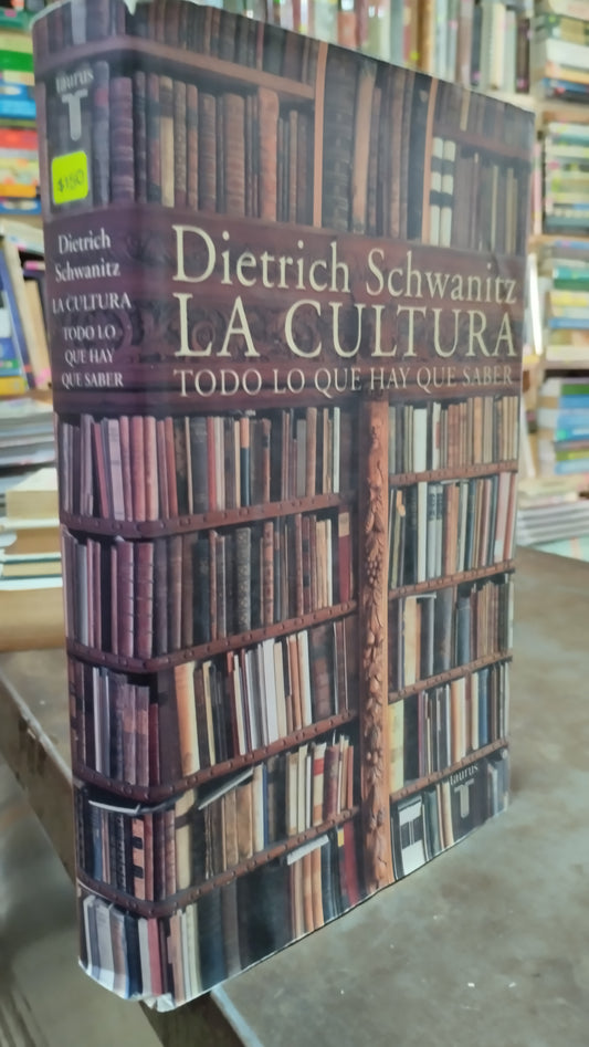 LA CULTURA TODO LO QUE HAY QUE SABER POR DIETRICH SCHWANITZ LIBRO USADO SOCIOLOGIA ALDAMA
