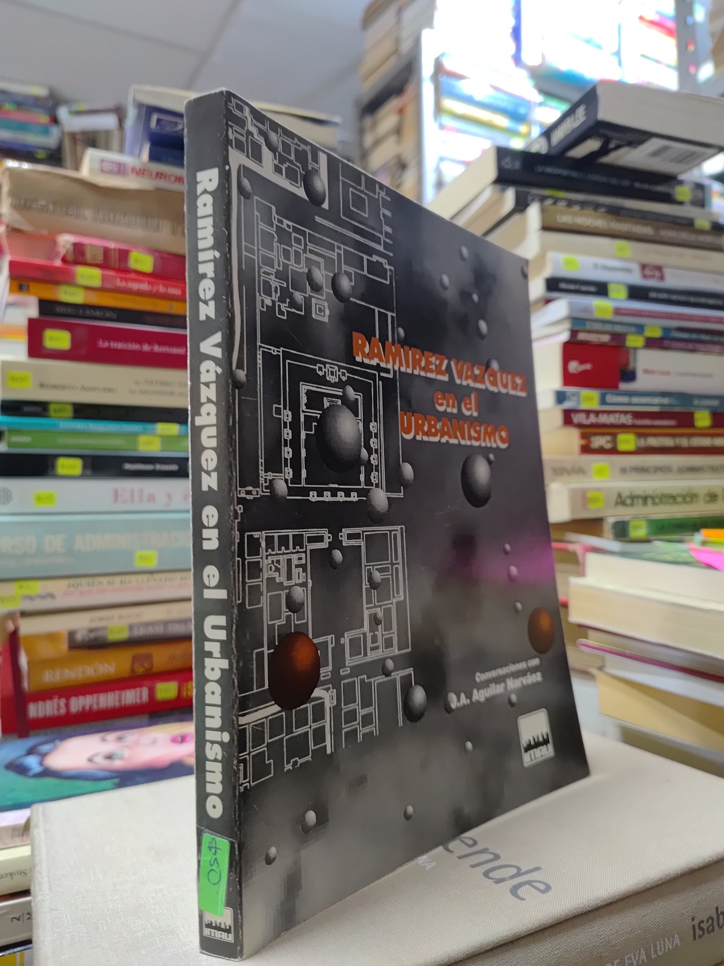 RAMIREZ VAZQUEZ EN EL URBANISMO POR J. A. AGUILAR NARVAEZ USADO SOCIOLOGIA JUAREZ 507
