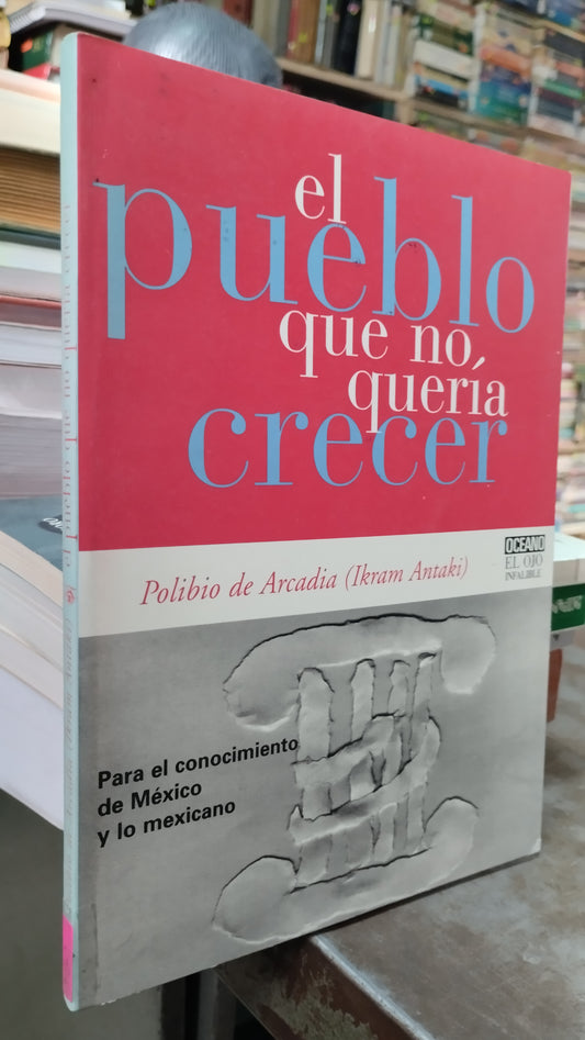EL PUEBLO QUE NO QUERIA CRECER POR POLIBIO DE ARCADIA LIBRO USADO SOCIOLOGIA ALDAMA