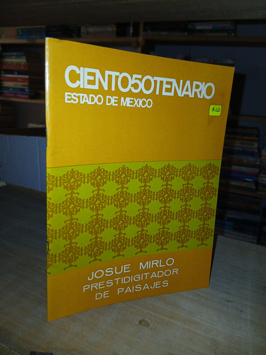 CIENTO50TENARIO ESTADO DE MÉXICO: JOSUÉ MIRLO, PRESTIDIGITADOR DE PAISAJES POR JOSÉ MUÑOZ COTA USADO POESÍA LITERARIO 207