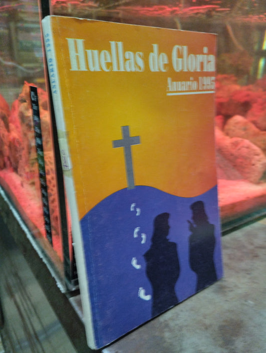 HUELLAS DE GLORIA ANUARIO 1995 POR ORGANIZACIONES FEMENILES CRISTIANAS USADOS RELIGION ALDAMA