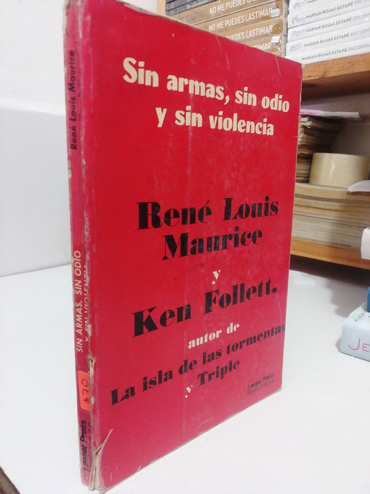 SIN ARMAS SIN ODIO Y SIN VIOLENCIA POR RENÉ LOUIS MAURICE Y KEN FOLLETT USADO NOVELA JUÁREZ