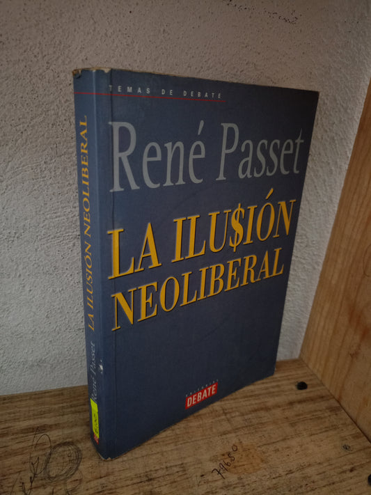LA ILUSION NEOLIBERAL POR RENE PASSET USADO SUPERACIÓN PERSONAL LITERARIO 305