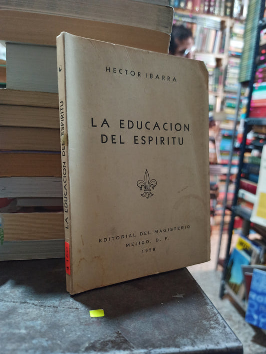 LA EDUCACION DEL ESPIRITU POR HECTOR IBARRA USADO ANTIGUOS ALDAMA