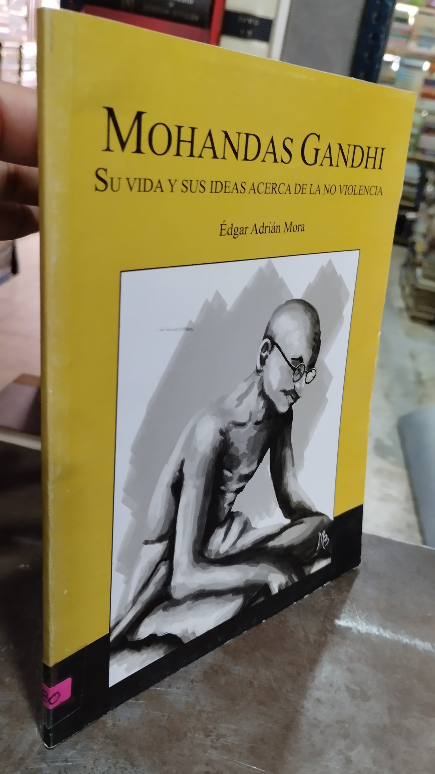 MOHANDAS GANDHI SU VIDA Y SUS IDEAS ACERCA DE LA NO VIOLENCIA POR EDGAR ADRIAN MORA LIBRO USADO NOVELAS ALDAMA