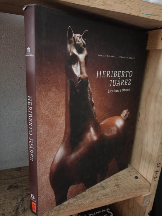 HERIBERTO JUÁREZ ESCULTURA Y PINTURA POR RAFAEL CUÉ ECHEVERRÍA USADO ARTE LITERARIO 305