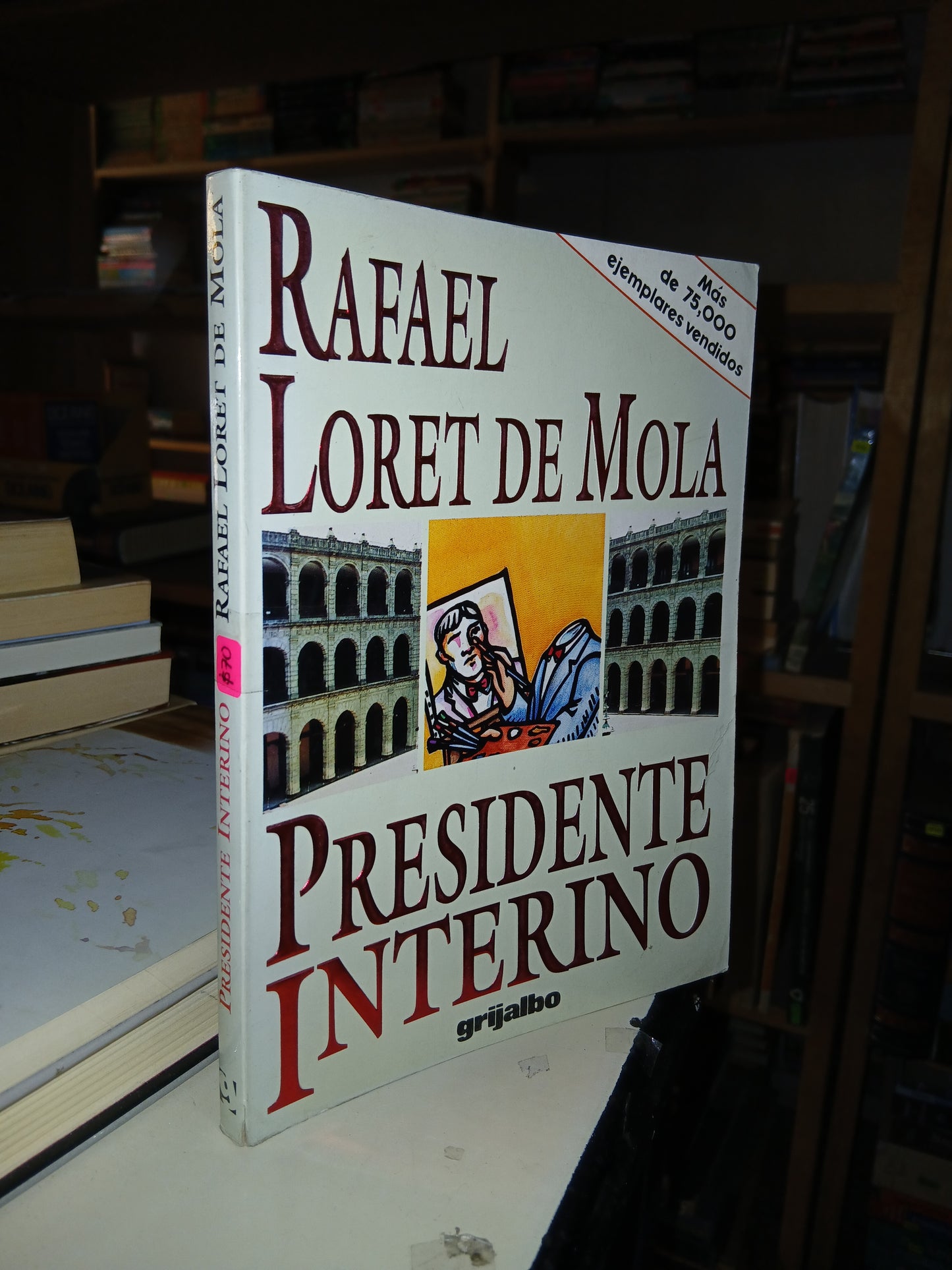 PRESIDENTE INTERINO POR RAFAEL LORET DE MOLA USADO NOVELA LITERARIO 207