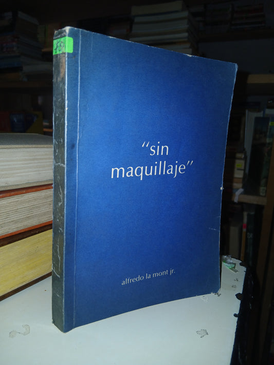 SIN MAQUILLAJE POR ALFREDO LA MONT JR. USADO SUPERACIÓN PERSONAL LITERARIO 207