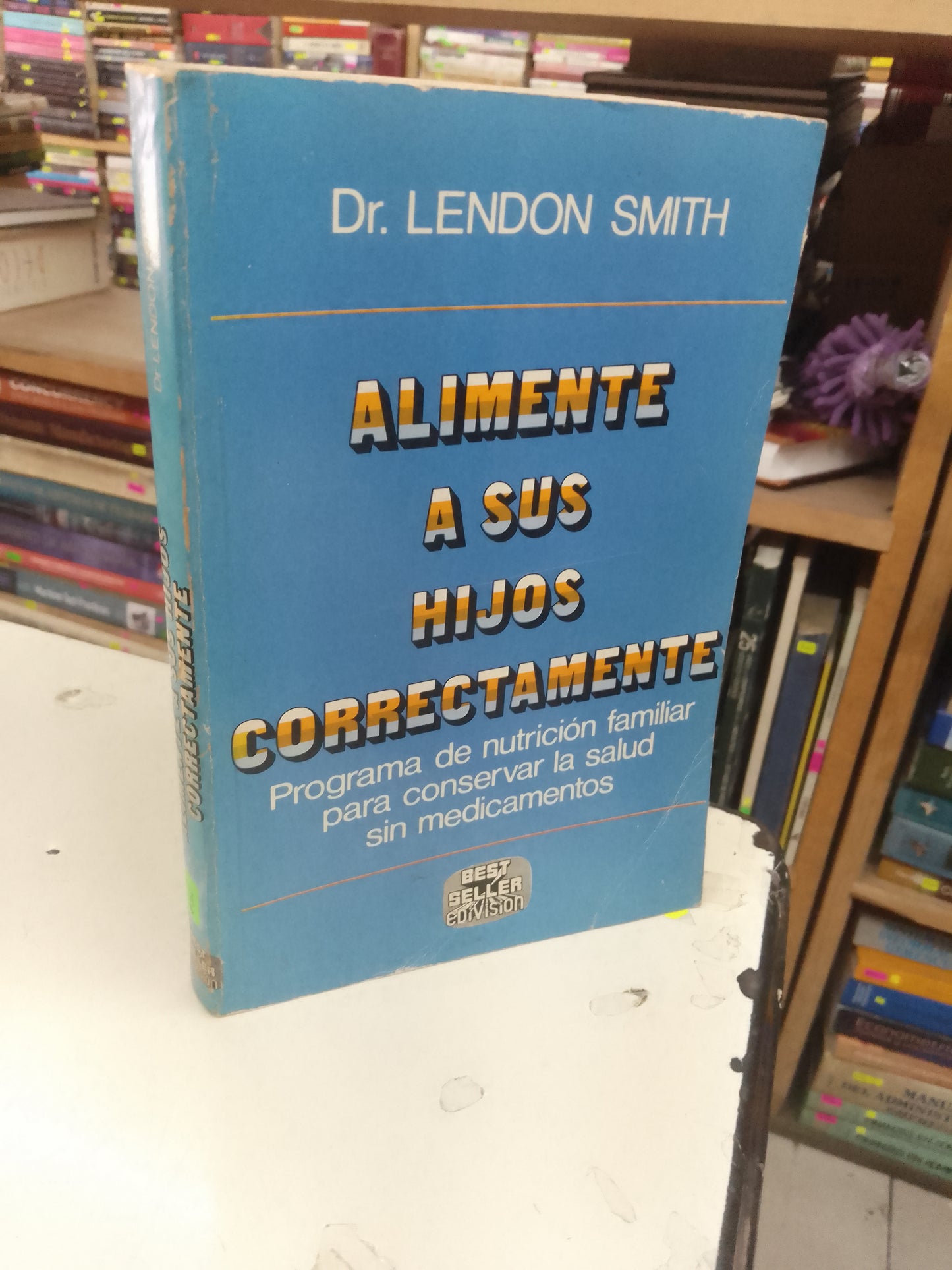 ALIMENTE A SUS HIJOS CORRECTAMENTE POR LENDON SMITH USADO SUPERACIÓN PERSONAL LITERARIO 207