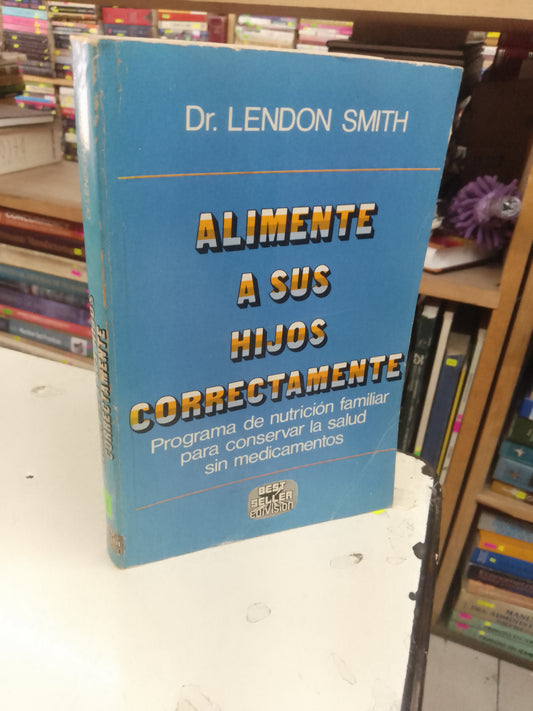 ALIMENTE A SUS HIJOS CORRECTAMENTE POR LENDON SMITH USADO SUPERACIÓN PERSONAL LITERARIO 207