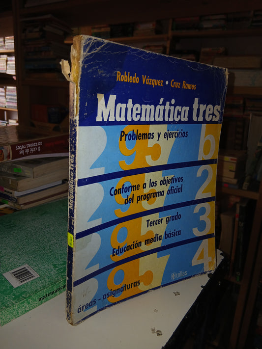 MATEMÁTICA TRES POR FELIPE ROBLEDO VÁZQUEZ Y FERNANDO JOSUÉ CRUZ RAMOS USADO MATEMÁTICAS LITERARIO 207