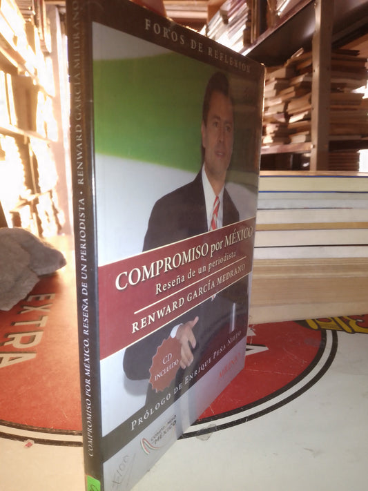 COMPROMISO POR MÉXICO RESEÑA DE UN PERIODISTA POR GARCÍA MEDRANO USADO POLÍTICA LITERARIO 207