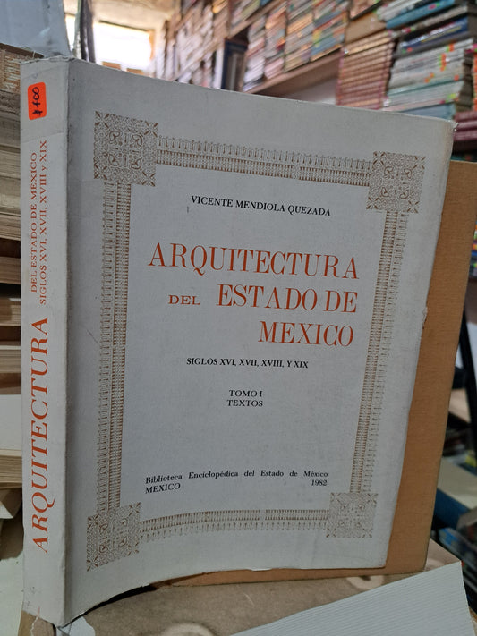 ARQUITECTURA DEL ESTADO DE MÉXICO SIGLOS XVI,XVII, XVIII Y XIX VICENTE MENDIOLA QUEZADA USADO ESTADO DE MÉXICO ALDAMA