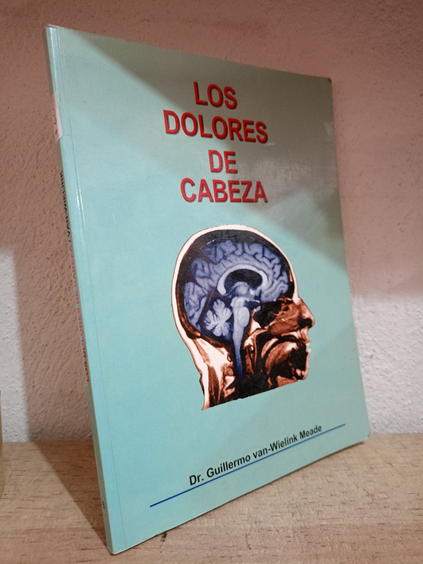 LOS DOLORES DE CABEZA POR GUILLERMO VAN WIELINK MEADE  USADO SALUD LITERARIO 305
