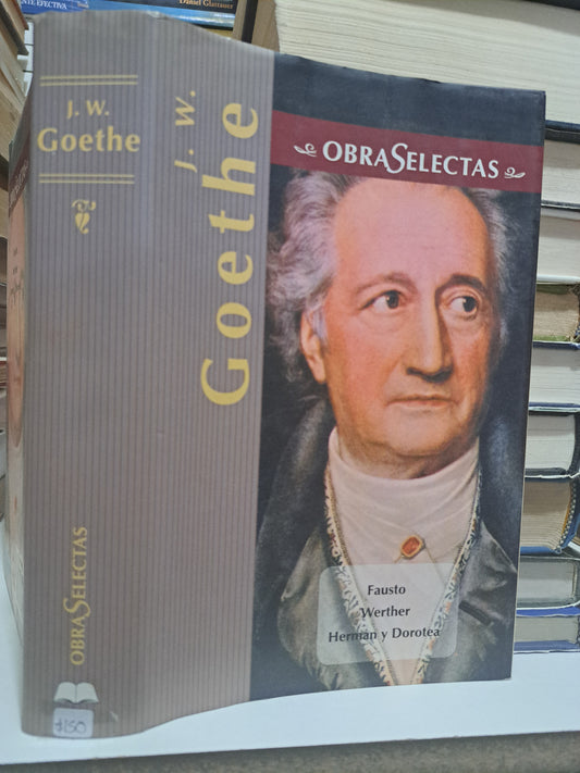 OBRAS SELECTAS FAUSTO WERTHER HERMAN Y DOROTEA J.W GOETHE USADO NOVELA JUÁREZ