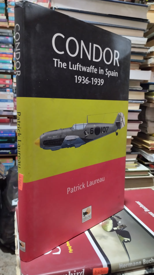 CONDOR THE LUFTWAFFE IN SPAIN 1936 1939 LIBRO USADO HISTORIA ALDAMA