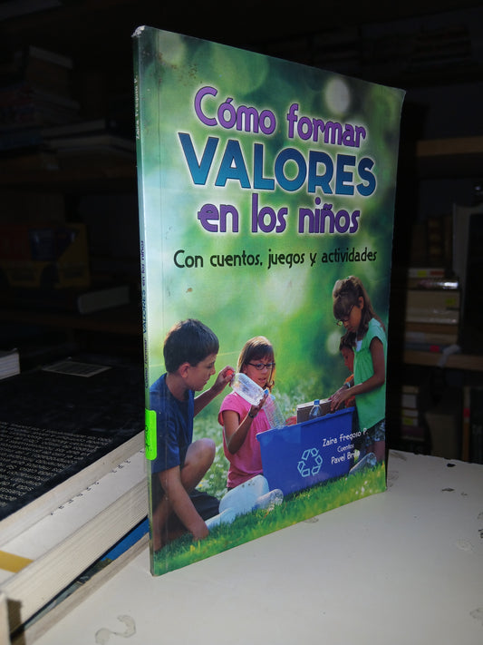 CÓMO FORMAR VALORES EN LOS NIÑOS POR ZAIRA FREGOSO P. USADO SUPERACIÓN PERSONAL LITERARIO 207