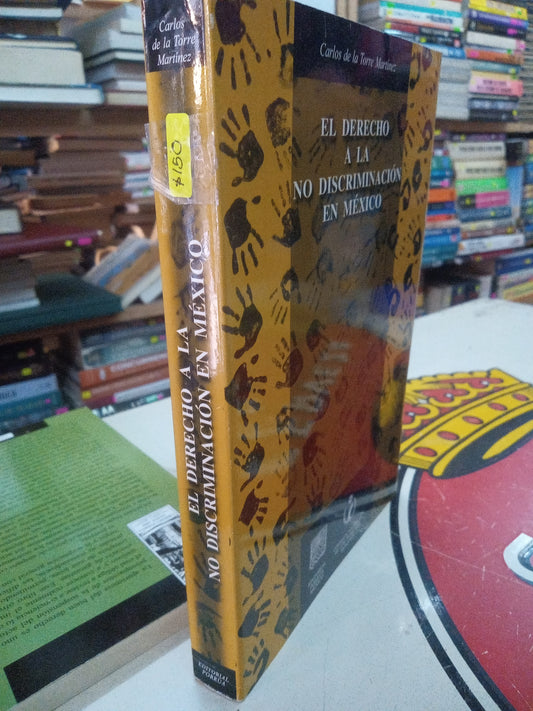 EL DERECHO A LA NO DISCRIMINACION EN MEXICO POR CARLOS DE LA TORRE MARTINEZ USADO DERECHO LITERARIO 207