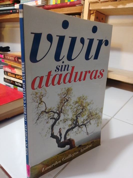 VIVIR SIN ATADURAS POR LOURDES GALLEGOS USADO SUP.PERSONAL JUAREZ