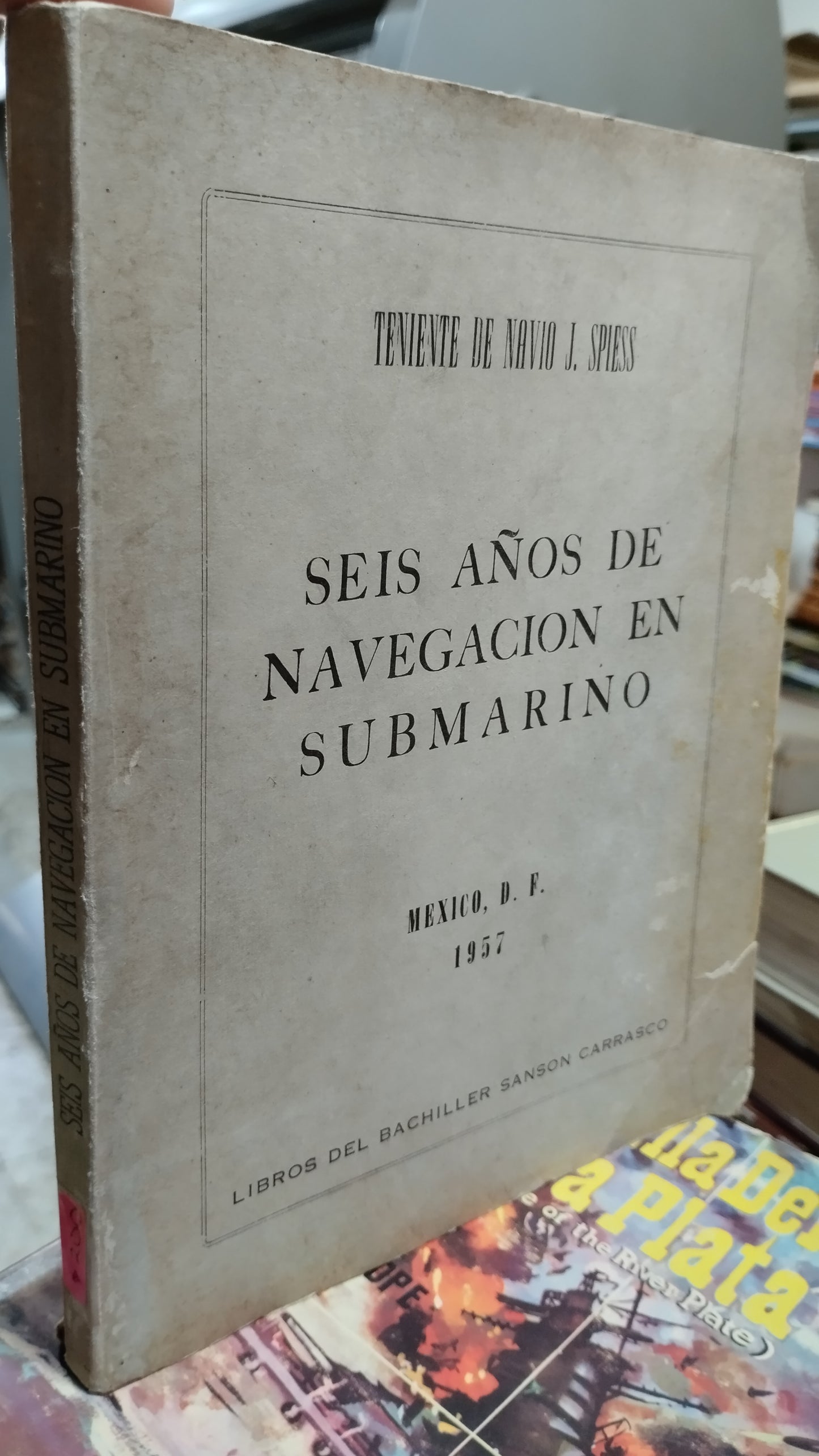 SEIS AÑOS DE NAVEGACION EN SUBMARINO POR TENIENTE DE NAVIO J SPIES LIBRO USADO HISTORIA ALDAMA