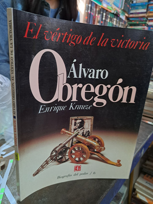 ALVARO OBREGON EL VERTIGO DE LA VIDA VICTORIA ENRIQUE KRAUZE USADO HISTORIA ALDAMA