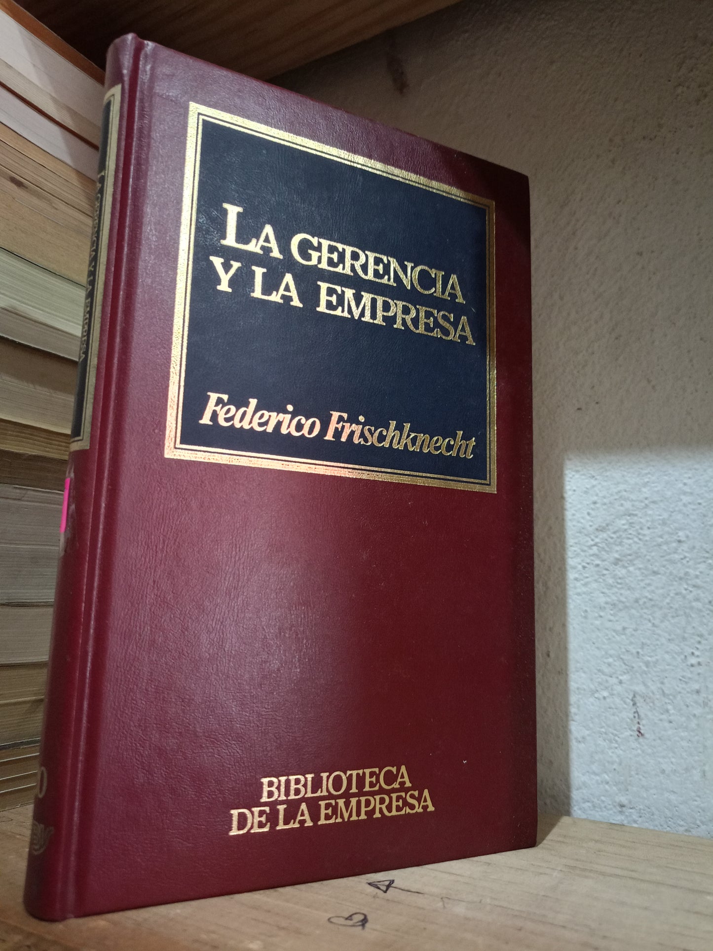 LA GERENCIA Y LA EMPRESA POR FEDERICO FRISCHKNECHT USADO ADMIN LITERARIO 305