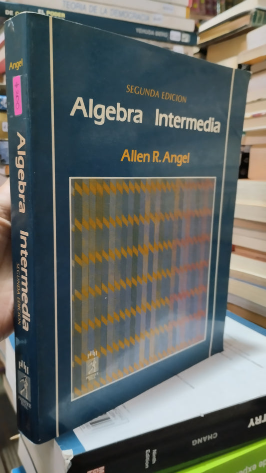 ALGEBRA INTERMEDIA POR ALLEN R ANGEL LIBRO USADO MATEMÁTICAS ALDAMA