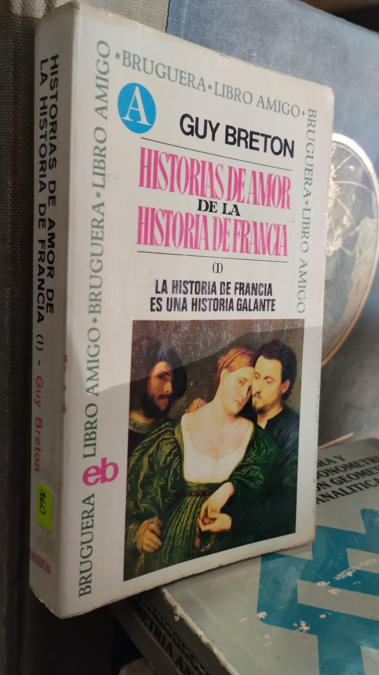 HISTORIAS DE AMOR DE LA HISTORIA FRANCESA I POR GUY BRETON LIBRO USADO NOVELAS ALDAMA
