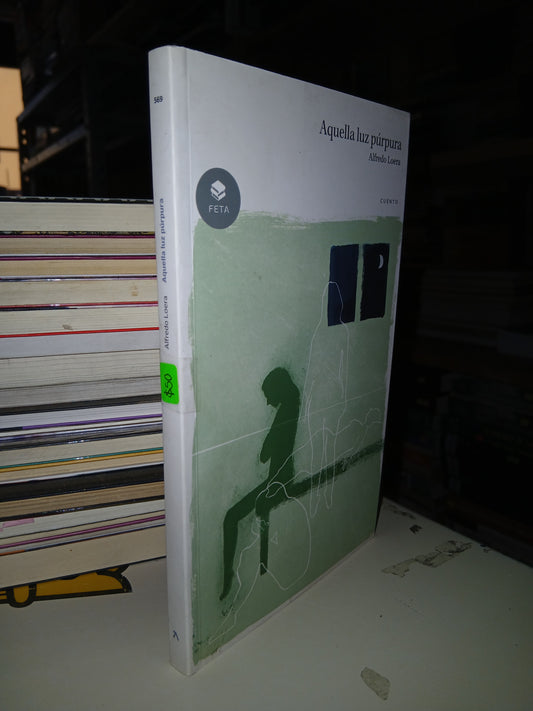 AQUELLA LUZ PÚRPURA POR ALFREDO LOERA USADO NOVELA LITERARIO 207