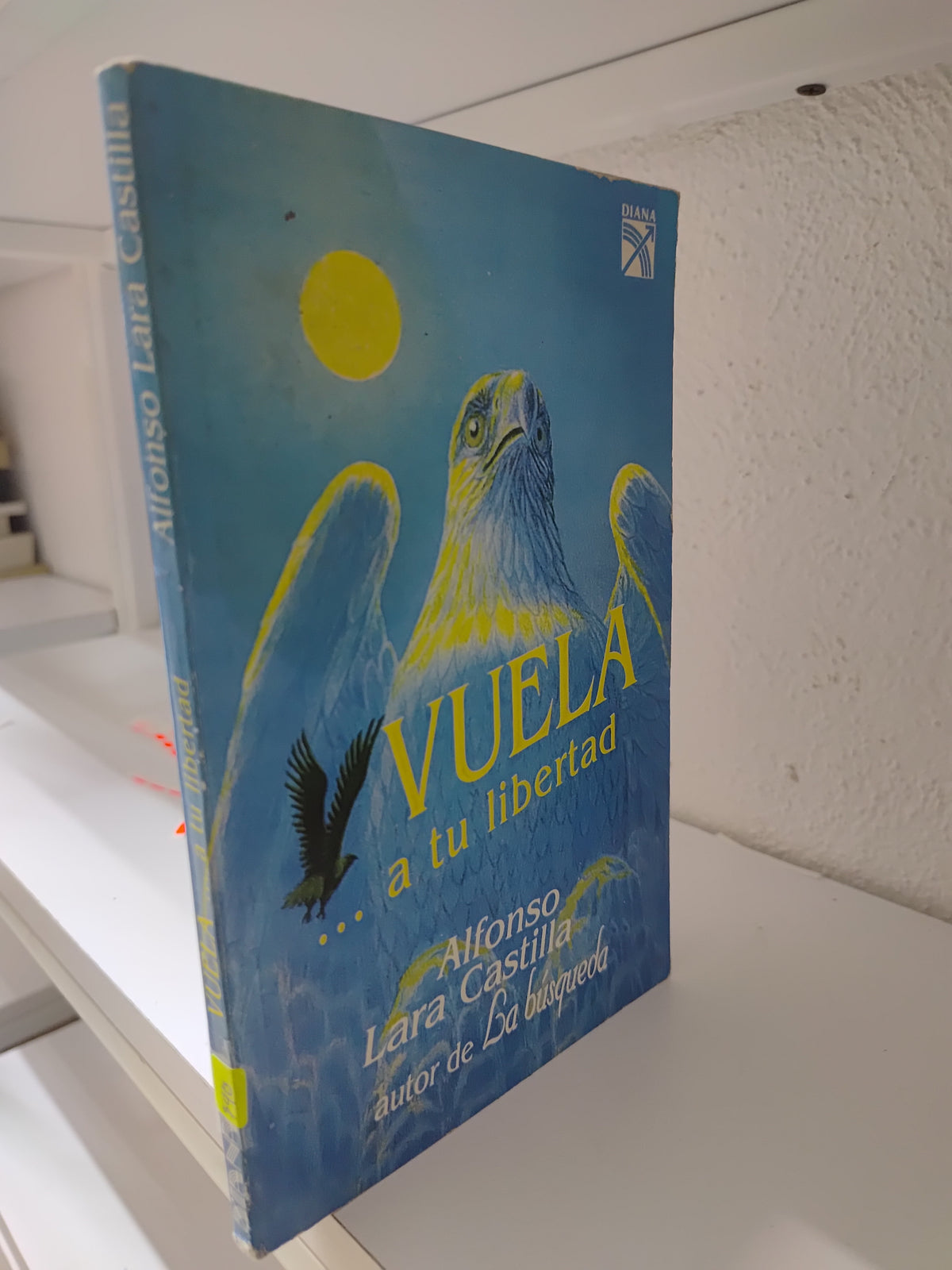 VUELA A TU LIBERTAD POR ALFONSO LARA CASTILLA USADO SUP PERSONAL JUAREZ 515