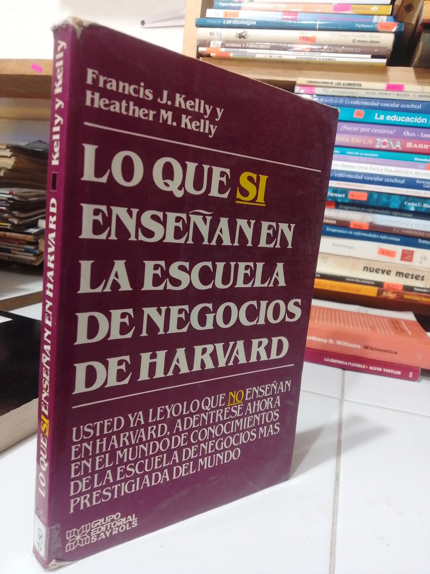 LO QUE SI ENSEÑAN EN LA ESCUELA DE NEGOCIOS DE HARVARD POR FRANCIS J. KELLY USADO ADMINISTRACIÓN JUAREZ
