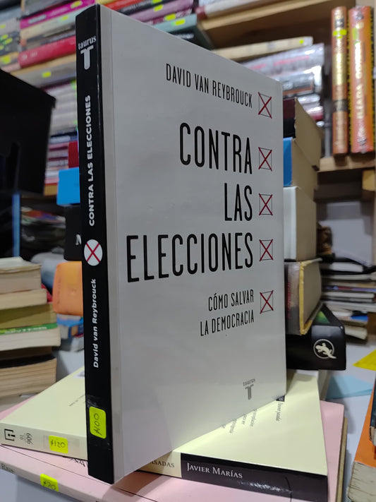CONTRA LAS ELECCIONES POR DAVID VAN REYBROUCK USADO POLITICA JUAREZ 507