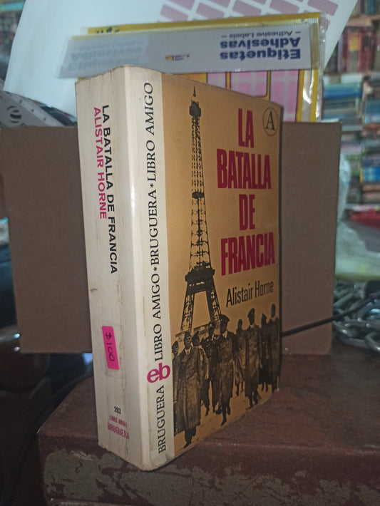 LA BATALLA DE FRANCIA POR ALISTAIR HORNE USADO HISTORIA ALDAMA