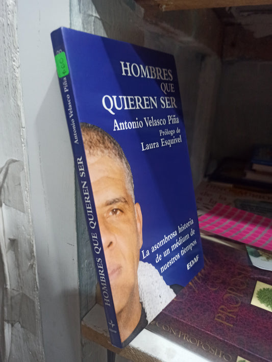 HOMBRES QUE QUIEREN SER POR ANTONIO VELASCO PIÑA USADO SUP PERSONAL JUÁREZ
