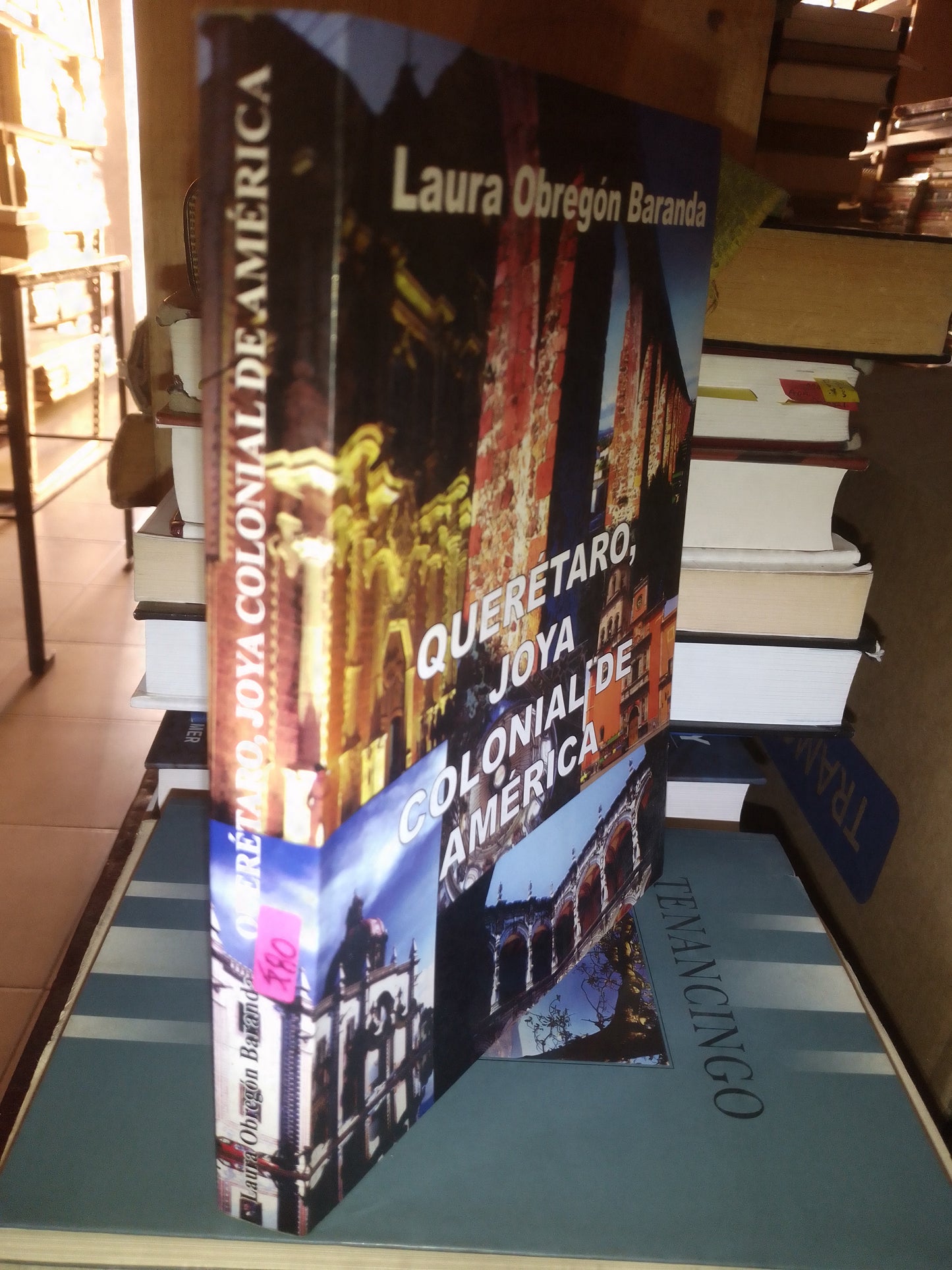 QUERÉTARO JOYA COLONIAL DE AMERICA POR LAURA OBREGON BARANDA USADO HISTORIA LITERARIO 207