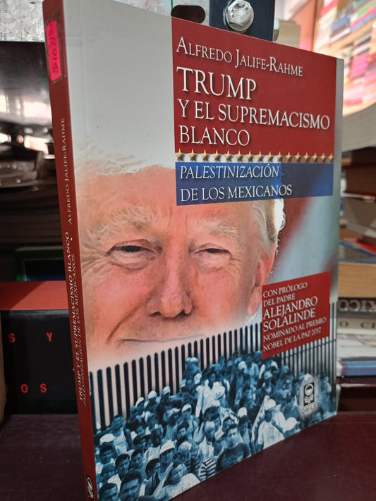 TRUMP Y EL SUPREMACISMO BLANCO POR ALFREDO JALIFE RAHME USADO POLÍTICA LITERARIO 305