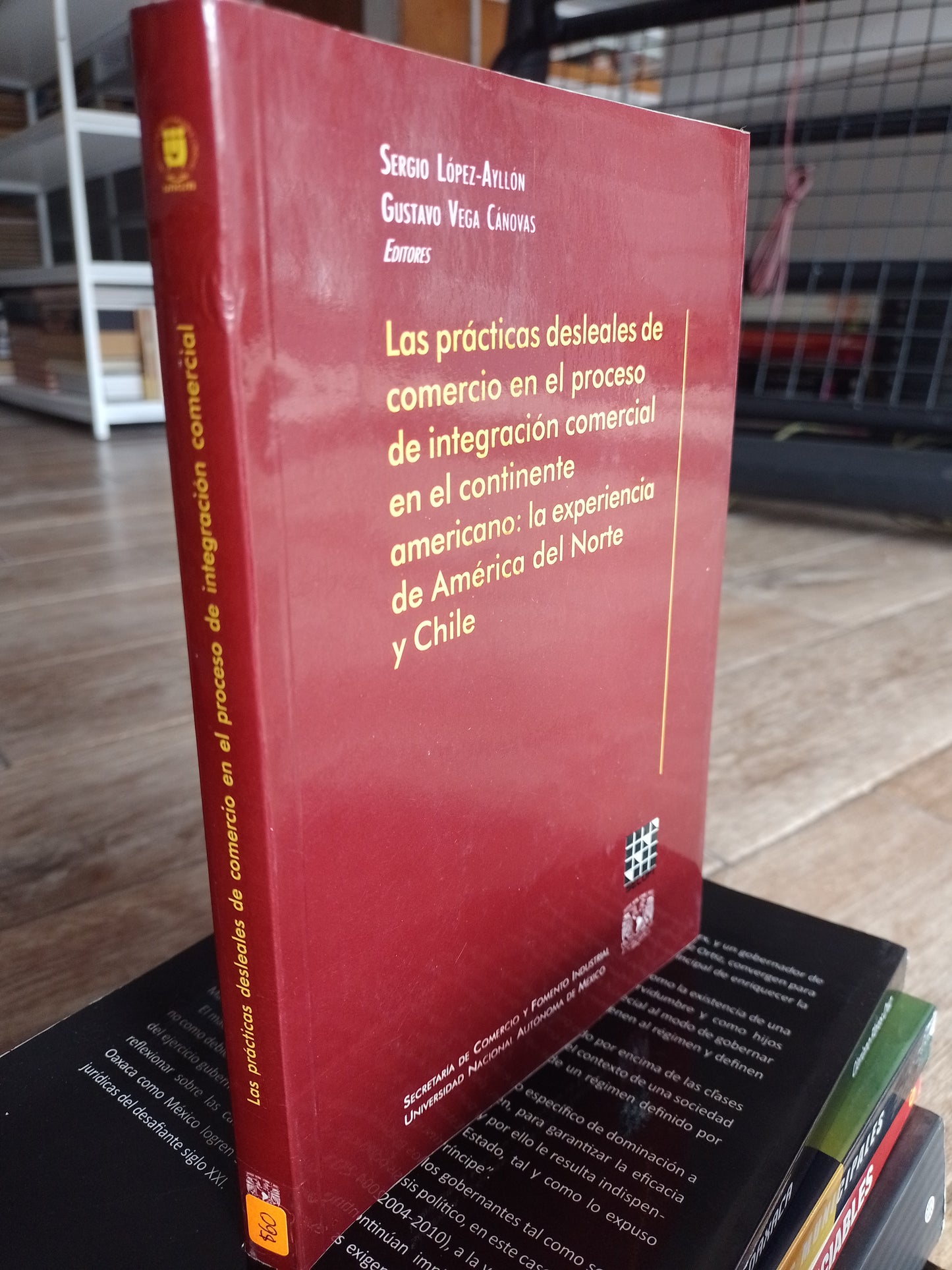 LAS PRACTICAS DESLEALES DE COMERCIO EN EL PROCESO DE INTEGRACION COMERCIAL EN EL CONTINENTE AMERICANO POR SERGIO LOPEZ AYLLON GUSTAVO VEGA CANOVAS USADO POLITICA JUAREZ 515