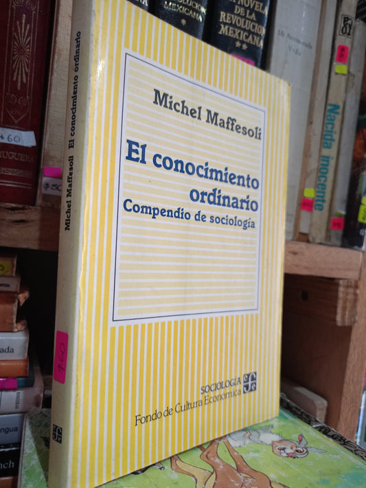 EL CONOCIMIENTO ORDINARIO POR MICHEL MAFFESOLI USADO SOCIOLO LITERARIO 305