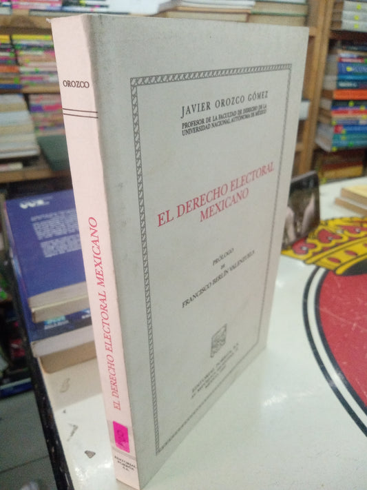 EL DERECHO ELECTORAL MEXICANO POR JAVIER OROZCO GOMEZ USADO DERECHO LITERARIO 207