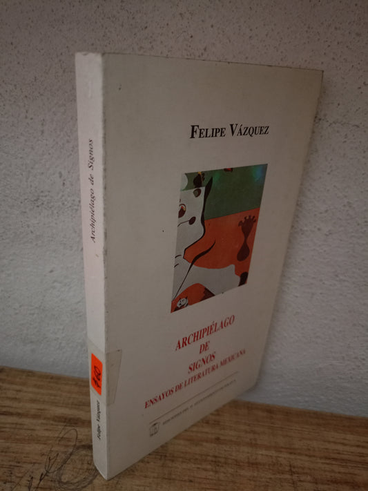 ARCHIPIÉLAGO DE SIGNOS ENSAYOS SOBRE LA LITERATURA MEXICANA POR FELIPE VAZQUEZ USADO NOVELA LITERARIO 305