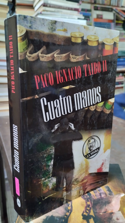 CUATRO MANOS POR PACO IGNACIO TAIBO LIBRO USADO NOVELAS ALDAMA