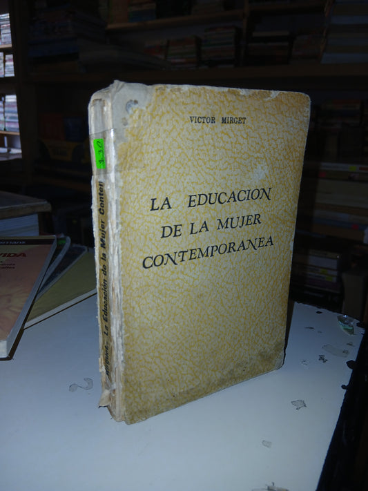 LA EDUCACIÓN DE LA MUJER CONTEMPORÁNEA POR VICTOR MIRGET USADO SUPERACIÓN PERSONAL LITERARIO 207