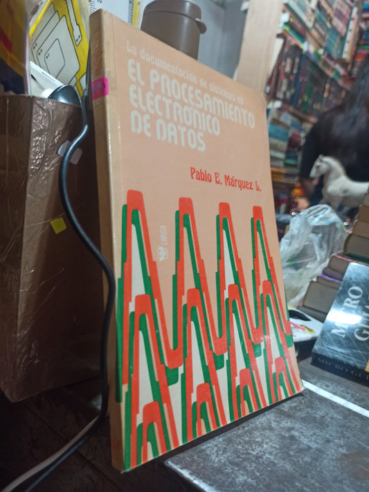 EL PROCESAMIENTO ELECTRONICO DE DATOS POR PABLO E. MARQUEZ L. USADO COMPUTACION JUÁREZ