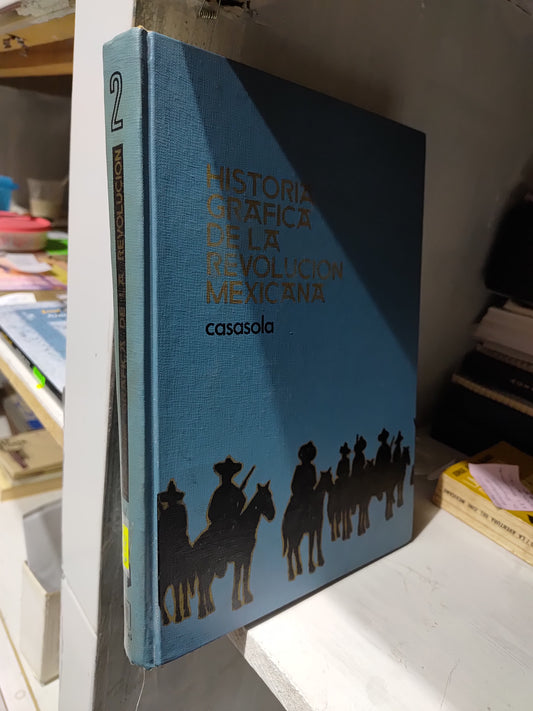 HISTORIA GRAFICA DE LA REVOLUCION MEXICANA 2 POR CASASOLA USADO HISTORIA JUAREZ