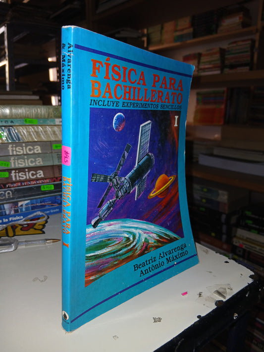 FÍSICA PARA BACHILLERATO I POR BEATRIZ ALVARENGA Y ANTONIO MÁXIMO USADO FÍSICA LITERARIO 207