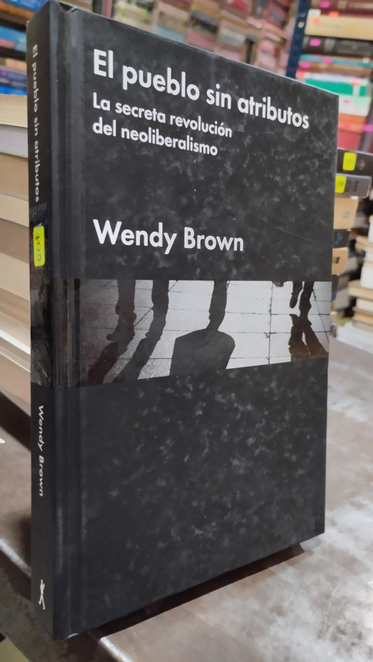 EL PUEBLO SIN ATRIBUTOS POR WENDY BROWN LIBRO USADO POLITICA ALDAMA