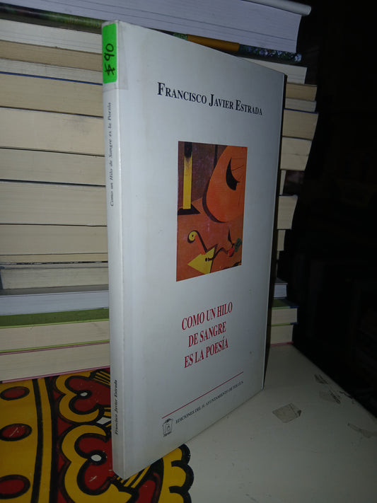 COMO UN HILO DE SANGRE ES LA POESÍA POR FRANCISCO JAVIER ESTRADA USADO NOVELA LITERARIO 207